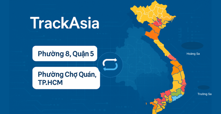 TrackAsia: The Connection Between Old & New Addresses – A Transition Solution for Vietnamese Businesses